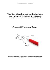 The Combined Authority Contract Procedure Rules  The Barnsley, Doncaster, Rotherham and Sheffield Combined Authority  Contract Procedure Rules