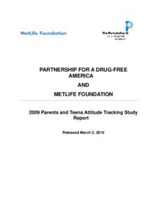 PARTNERSHIP FOR A DRUG-FREE AMERICA AND METLIFE FOUNDATIONParents and Teens Attitude Tracking Study