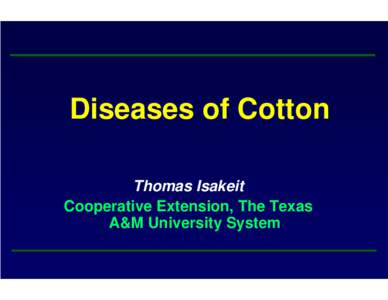 Diseases of Cotton Thomas Isakeit Cooperative Extension, The Texas A&M University System  SEEDLING DISEASES