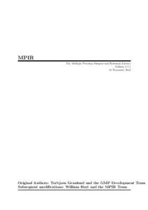 MPIR The Multiple Precision Integers and Rationals Library EditionNovemberOriginal Authors: Torbjorn Granlund and the GMP Development Team
