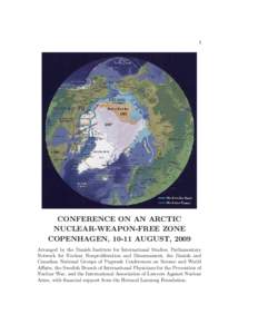 1  CONFERENCE ON AN ARCTIC NUCLEAR-WEAPON-FREE ZONE COPENHAGEN, 10-11 AUGUST, 2009 Arranged by the Danish Institute for International Studies, Parliamentary