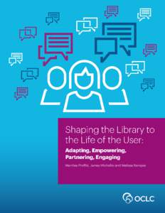 Shaping the Library to the Life of the User: Adapting, Empowering, Partnering, Engaging  Merrilee Proffitt