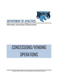 DEPARTMENT OF ATHLETICS Information, Instructions & Requirements CONCESSIONS/VENDING OPERATIONS