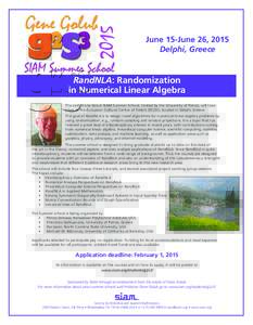 June 15-June 26, 2015 Delphi, Greece RandNLA: Randomization in Numerical Linear Algebra The sixth Gene Golub SIAM Summer School, hosted by the University of Patras, will take