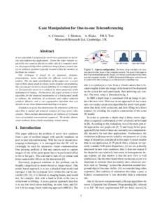 Gaze Manipulation for One-to-one Teleconferencing A. Criminisi, J. Shotton, A. Blake, P.H.S. Torr Microsoft Research Ltd, Cambridge, UK Abstract
