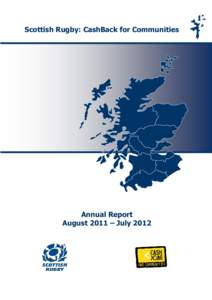 Scottish Rugby: CashBack for Communities  Annual Report August 2011 – July 2012  -2-
