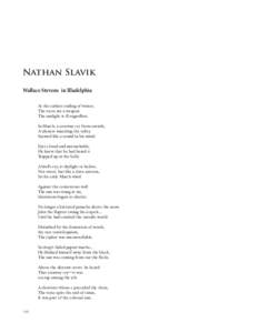 Nathan Slavik Wallace Stevens in Illadelphia At the earliest ending of winter, The roots are a weapon The sunlight is ill regardless. In March, a scrawny cry from outside,