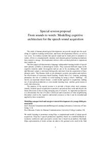 Special session proposal From sounds to words: Modelling cognitive architecture for the speech sound acquisition The study of human phonological development can provide insight into the modelling of cognitive learning ar