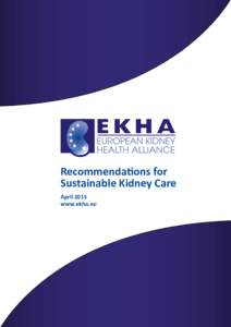 Recommendations for Sustainable Kidney Care April 2015 www.ekha.eu  Chronic kidney disease (CKD) is a major and growing health burden in Europe. One in 3 Europeans