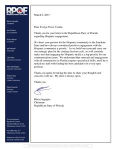 March 6, 2015  Dear Evelyn Perez-Verdia: Thank you for your letter to the Republican Party of Florida regarding Hispanic engagement. We share your passion for the Hispanic community in the Sunshine