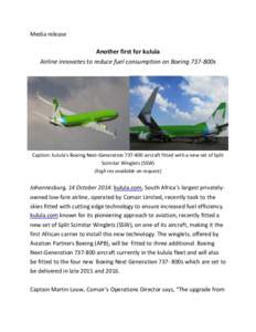 Media release  Another first for kulula Airline innovates to reduce fuel consumption on Boeing 737-800s  Caption: kulula’s Boeing Next-Generation[removed]aircraft fitted with a new set of Split