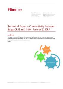 Technical Paper – Connectivity between SugarCRM and Infor System 21 ERP Audience This paper is intended for people who understand the features and the respective capabilities of both SugarCRM and Infor System 21. This 