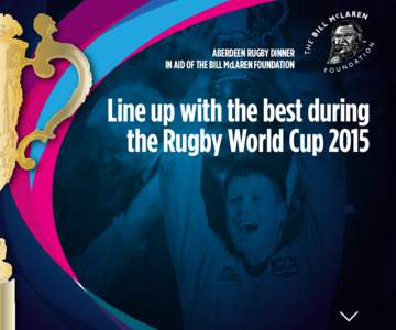 ABERDEEN RUGBY DINNER IN AID OF THE BILL McLAREN FOUNDATION Line up with the best during the Rugby World Cup 2015