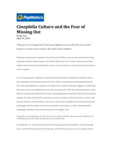    Cinephilia	
  Culture	
  and	
  the	
  Fear	
  of	
   Missing	
  Out	
   By	
  Jon	
  Lisi April	
  10,	
  2014	
  