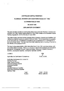 AUSTRALIAN CAPITAL TERRITORY PLUMBERS, DRAINERS AND GASFITTERS BOARD ACT 1982 DETERMINATION OF FEES NO. 88 OF 1995 EXPLANATORY STATEMENT This determination revokes all existing fees determined under the Plumbers, Drainer