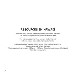RESOURCES IN HAWAII There are many low-cost or free services for newcomers in Hawaii. This section provides information about these services. You may access any of these services via the Internet. Internet access is avai