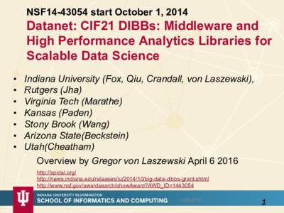 NSF14start October 1, 2014  Datanet: CIF21 DIBBs: Middleware and High Performance Analytics Libraries for Scalable Data Science • 