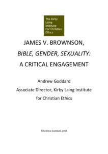 JAMES V. BROWNSON, BIBLE, GENDER, SEXUALITY: A CRITICAL ENGAGEMENT Andrew Goddard Associate Director, Kirby Laing Institute for Christian Ethics
