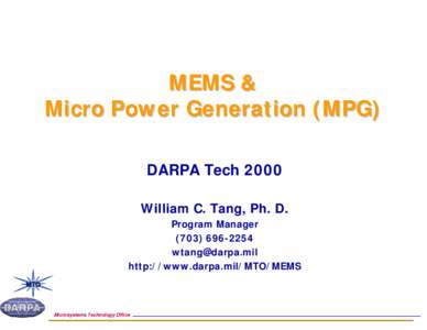 MEMS & Micro Power Generation (MPG) DARPA Tech 2000 William C. Tang, Ph. D. Program Manager[removed]