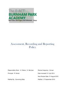 Assessment, Recording and Reporting Policy Responsible officer: A. Palmer / S. Morrison  Review frequency: Annual