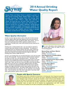 2014 Annual Drinking Water Quality Report Skyway Water and Sewer District is pleased to present its 2014 Annual Drinking Water Quality Report. This report provides important information about the drinking water you recei