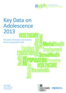 Key Data on Adolescence 2013 The latest information and statistics about young people today