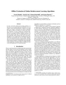 Offline Evaluation of Online Reinforcement Learning Algorithms Travis Mandel1 , Yun-En Liu2 , Emma Brunskill3 , and Zoran Popovi´c1,2 1 Center for Game Science, Computer Science & Engineering, University of Washington, 