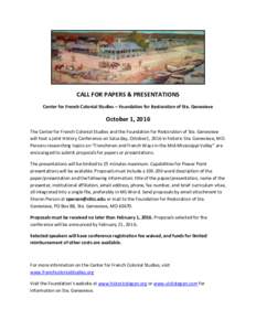 CALL FOR PAPERS & PRESENTATIONS Center for French Colonial Studies – Foundation for Restoration of Ste. Genevieve October 1, 2016 The Center for French Colonial Studies and the Foundation for Restoration of Ste. Genevi