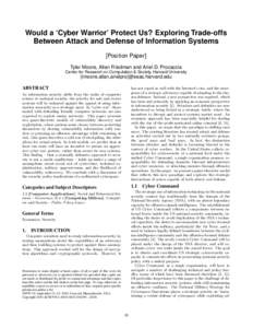 Would a ‘Cyber Warrior’ Protect Us? Exploring Trade-offs Between Attack and Defense of Information Systems [Position Paper] Tyler Moore, Allan Friedman and Ariel D. Procaccia Center for Research on Computation & Soci