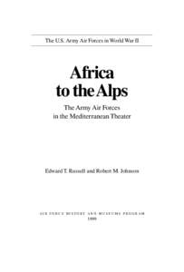 The U.S. Army Air Forces in World War II  Africa to the Alps The Army Air Forces in the Mediterranean Theater