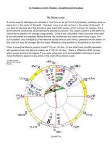 To Parallax or not to Parallax - Something to think about  By Alphee Lavoie A normal way for astrologers to calculate a chart is to do so as if all of the planetary positions show us being born in the center of the earth