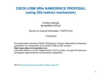 CIDOC-CRM URIs NAMESPACE PROPOSAL (using 303-redirect mechanism) Christos Georgis  Centre for Cultural Informatics / FORTH-ICS