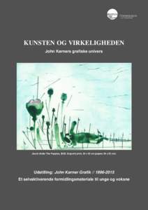 KUNSTEN OG VIRKELIGHEDEN John Kørners grafiske univers Jacob Under The Poppies, 2008. Drypoint print, 30 x 40 cm (papers 39 x 53 cm).  Udstilling: John Kørner Grafik