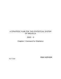 A STRATEGIC PLAN FOR THE STATISTICAL SYSTEM OF ANGUILLA 2005 – 9 Chapter 3 Demand for Statistics  PENNY HOPE-ROSS