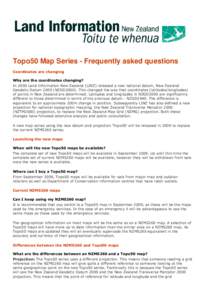 Topo50 Map Series - Frequently asked questions Coordinates are changing Why are the coordinates changing? In 2000 Land Information New Zealand (LINZ) released a new national datum, New Zealand Geodetic Datum[removed]NZGD20