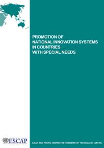 PROMOTION OF NATIONAL INNOVATION SYSTEMS IN COUNTRIES WITH SPECIAL NEEDS  ASIAN AND PACIFIC CENTRE FOR TRANSFER OF TECHNOLOGY (APCTT)