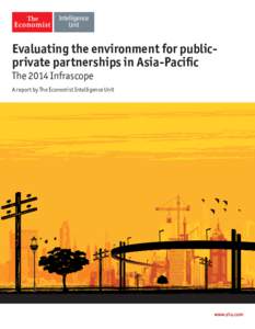 Evaluating the environment for publicprivate partnerships in Asia-Pacific The 2014 Infrascope A report by The Economist Intelligence Unit  www.eiu.com