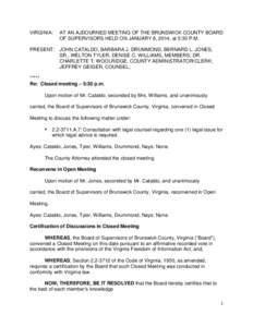 VIRGINIA:  AT AN AJDOURNED MEETING OF THE BRUNSWICK COUNTY BOARD OF SUPERVISORS HELD ON JANUARY 6, 2014, at 5:30 P.M.  PRESENT: JOHN CATALDO, BARBARA J. DRUMMOND, BERNARD L. JONES,