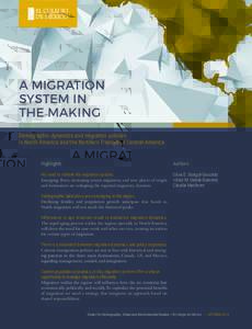 A MIGRATION SYSTEM IN THE MAKING Demographic dynamics and migration policies in North America and the Northern Triangle of Central-America Highlights: