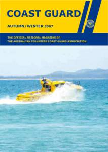 COAST GUARD AUTUMN/WINTER 2007 THE OFFICIAL NATIONAL MAGAZINE OF THE AUSTRALIAN VOLUNTEER COAST GUARD ASSOCIATION  Australian Volunteer Coast Guard