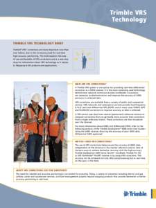 Trimble VRS Technology TRImBlE VRS TECHNOlOGY BRIEF Trimble® VRS™ corrections are more important now than ever before, due to the increasing need for real-time