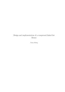 Design and implementation of a compressed linked list library Yoran Heling Design and implementation of a compressed linked list library