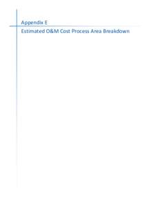    Appendix E    Estimated O&M Cost Process Area Breakdown     