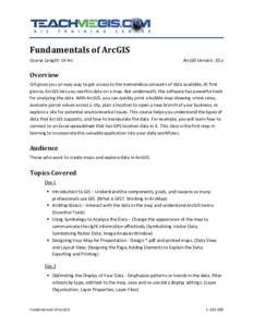 Fundamentals of ArcGIS Course Length: 16 hrs ArcGIS Version: 10.x  Overview