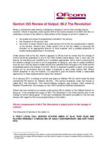 Section 355 Review of Output: 96.2 The Revolution When a commercial radio licence undergoes a change of control (this includes licence transfer), Ofcom is required, under section 355 of the Communications Act[removed]the A