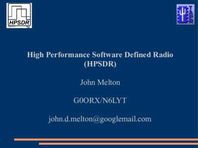 High Performance Software Defined Radio (HPSDR) John Melton G0ORX/N6LYT 