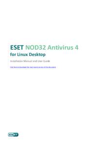 ESET NOD32 Antivirus 4 for Linux Desktop Installation Manual and User Guide Click here to download the most recent version of this document  ESET NOD32 Antivirus 4