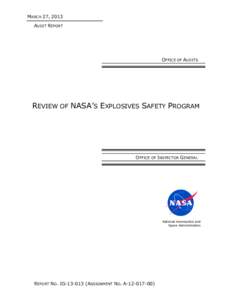 MARCH 27, 2013 AUDIT REPORT OFFICE OF AUDITS  REVIEW OF NASA’S EXPLOSIVES SAFETY PROGRAM