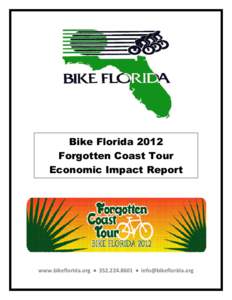 Bike Florida 2012 Forgotten Coast Tour Economic Impact Report www.bikeflorida.org •  • 