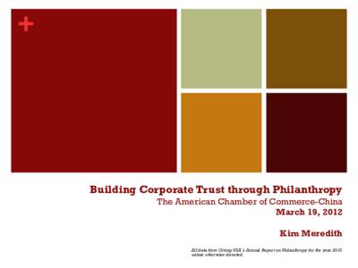 +  Building Corporate Trust through Philanthropy The American Chamber of Commerce-China March 19, 2012